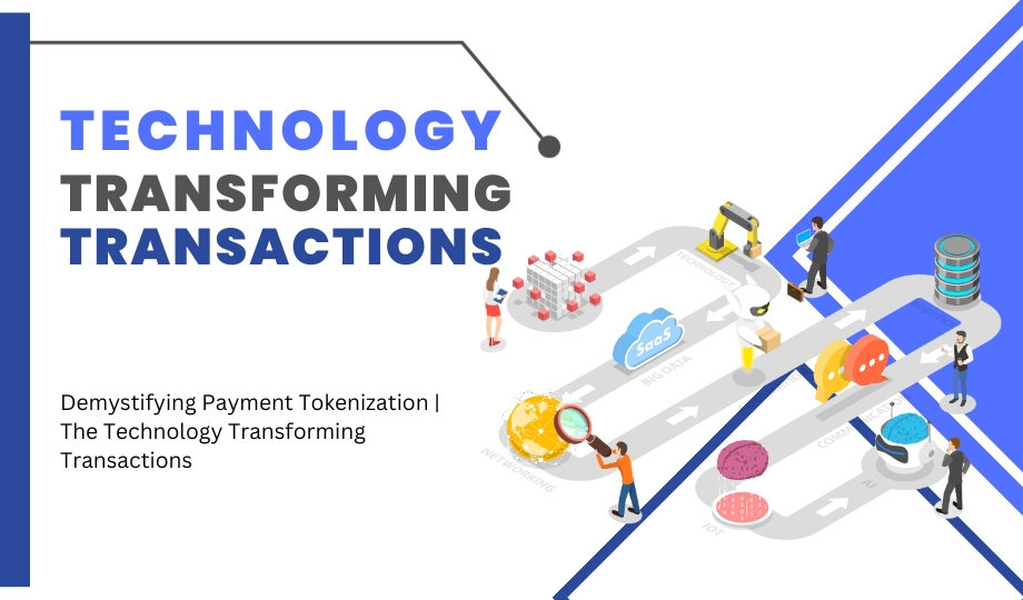 Demystifying Payment Tokenization The Technology Transforming Transactions