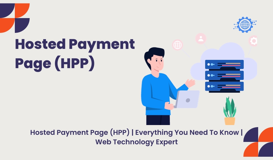 Hosted Payment Page (HPP) Everything You Need To Know Web Technology Expert